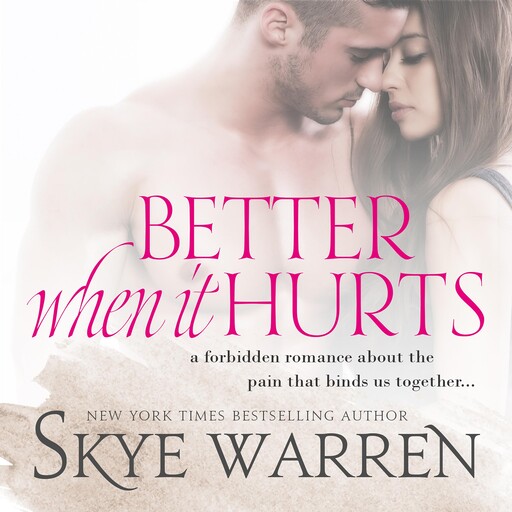 Better When It Hurts, Skye Warren