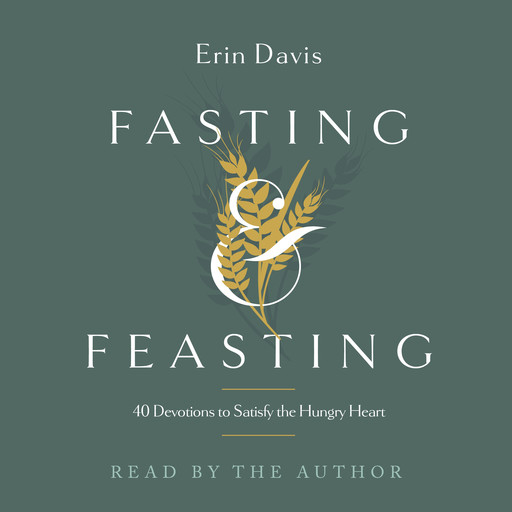 Fasting & Feasting, Erin Davis