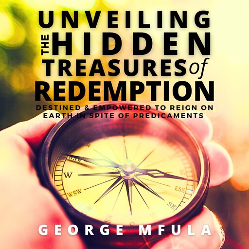 Unveiling the Hidden Treasures of Redemption, George Mfula