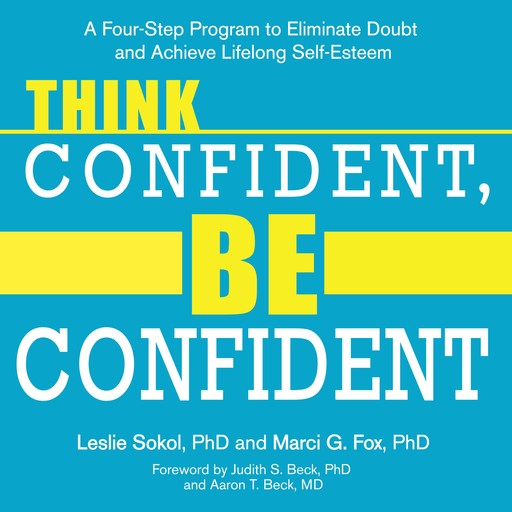 Think Confident, Be Confident, Marci Fox, Aaron T.Beck, Judith S. Beck, Leslie Sokol