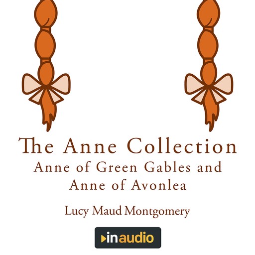 The Anne Collection: Anne of Green Gables and Anne of Avonlea, Lucy Maud Montgomery