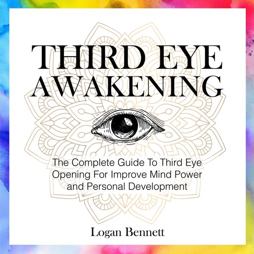 Third Eye Awakening, Logan Bennett