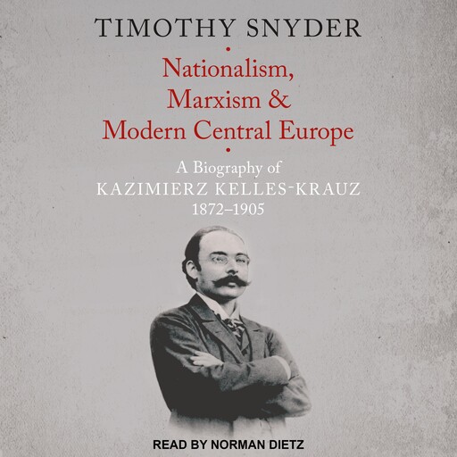 Nationalism, Marxism, and Modern Central Europe, Timothy Snyder