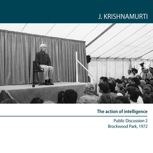 The action of Intelligence, Jiddu Krishnamurti