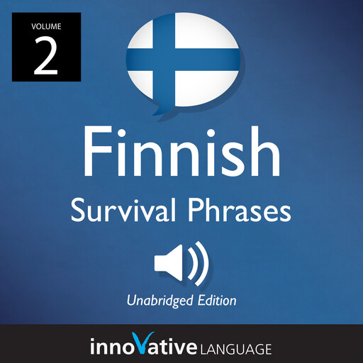 Learn Finnish: Finnish Survival Phrases, Volume 2, Innovative Language Learning, FinnishPod101.com