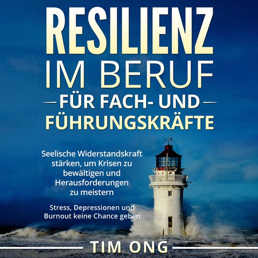 Resilienz im Beruf für Fach- und Führungskräfte, Tim Ong