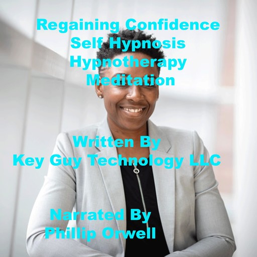 Regaining Confidence Self Hypnosis Hypnotherapy Meditation, Key Guy Technology LLC