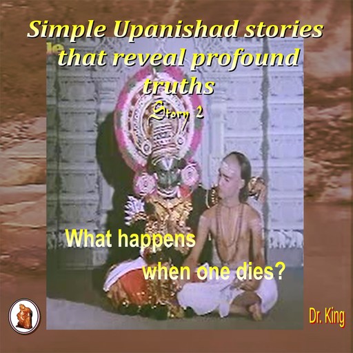 Simple Upanishad stories that reveal profound truths - Story 2 : What happens when one dies?, Stephen King