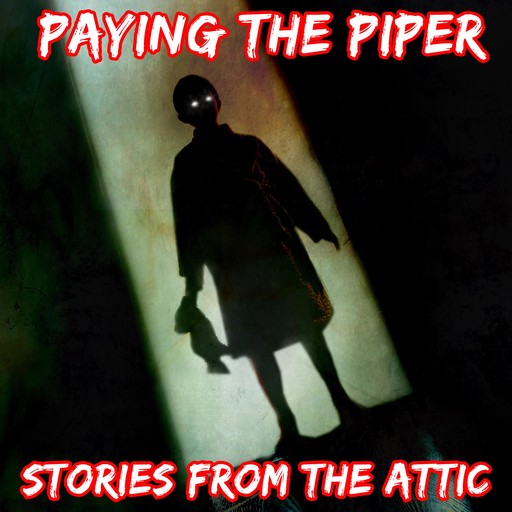 Paying The Piper: A Short Horror Story, Stories From The Attic