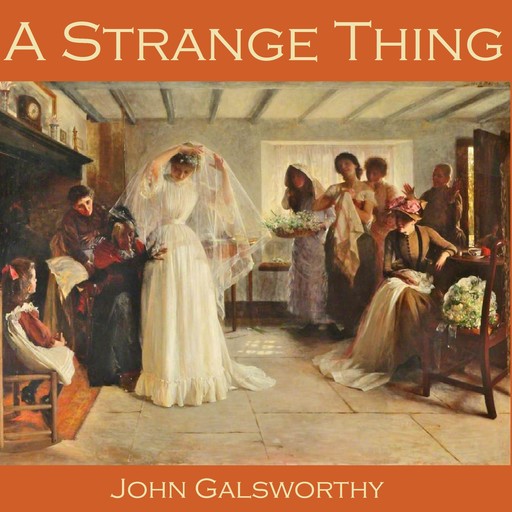A Strange Thing, John Galsworthy