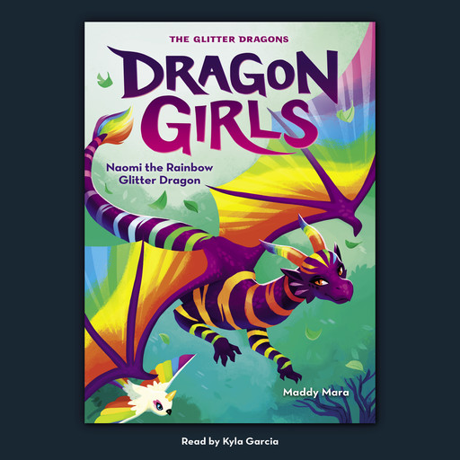 Naomi the Rainbow Glitter Dragon (Dragon Girls #3), Maddy Mara