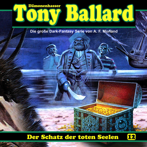 Tony Ballard, Folge 12: Der Schatz der toten Seelen, Morland A.F., Thomas Birker, Christian Daber