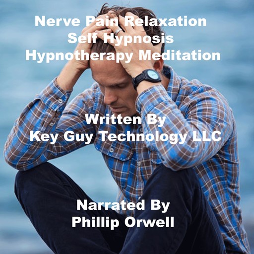Nerve Pain Relaxation Self Hypnosis Hypnotherapy Meditation, Key Guy Technology LLC