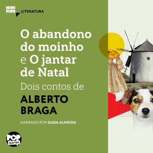 O abandono do moinho e O jantar de Natal: Dois contos de Alberto Braga, Alberto Braga