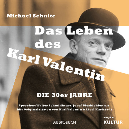 Das Leben des Karl Valentin (Teil 6) - Die 30er Jahre, Michael Schulte