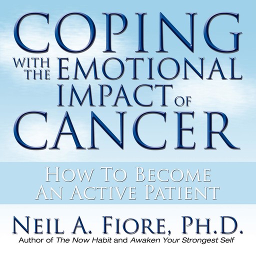 Coping With the Emotional Impact of Cancer, Neil Fiore