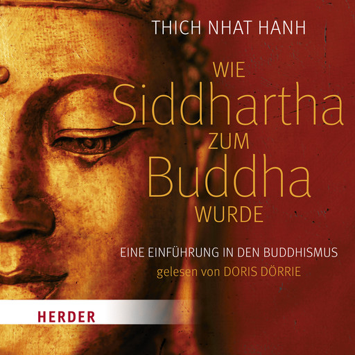 Wie Siddhartha zum Buddha wurde, Thich Nhat Hanh