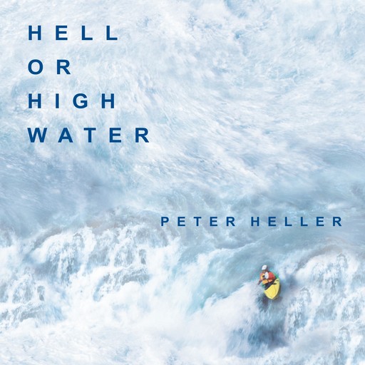 Hell or High Water, Peter Heller