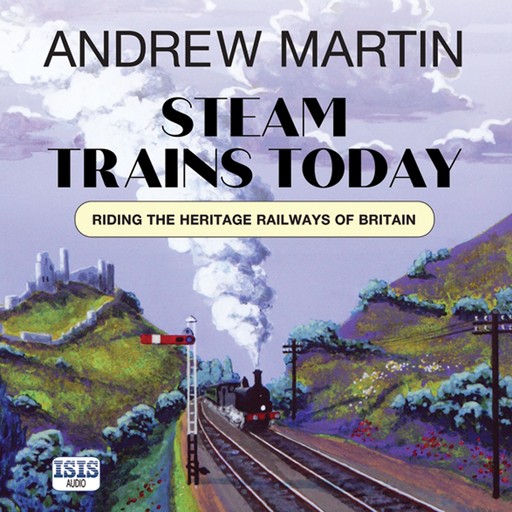 Steam Trains Today, Andrew Martin