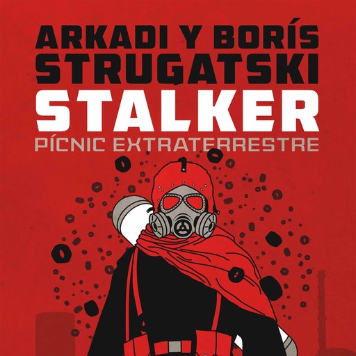 Stalker. Pícnic extraterrestre, Arkadi Strugatski, Boris Strugatski