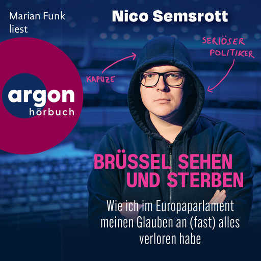 Brüssel sehen und sterben - Wie ich im Europaparlament meinen Glauben an (fast) alles verloren habe (Ungekürzte Lesung), Nico Semsrott