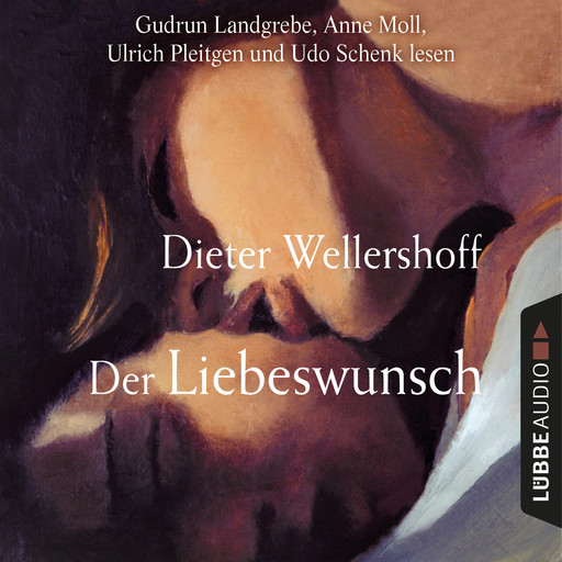 Der Liebeswunsch (Gekürzt), Dieter Wellershoff