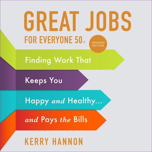 Great Jobs for Everyone 50 +, Updated Edition, Kerry Hannon
