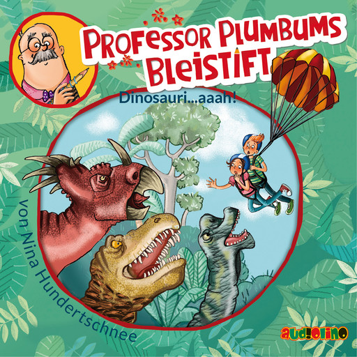 Dinosauri...aaah! - Professor Plumbum 4 (Ungekürzt), Nina Hundertschnee