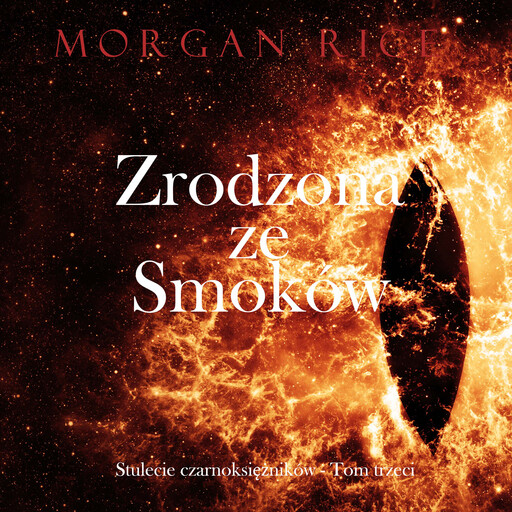Zrodzona ze smoków (Stulecie czarnoksiężników - Tom trzeci), Morgan Rice