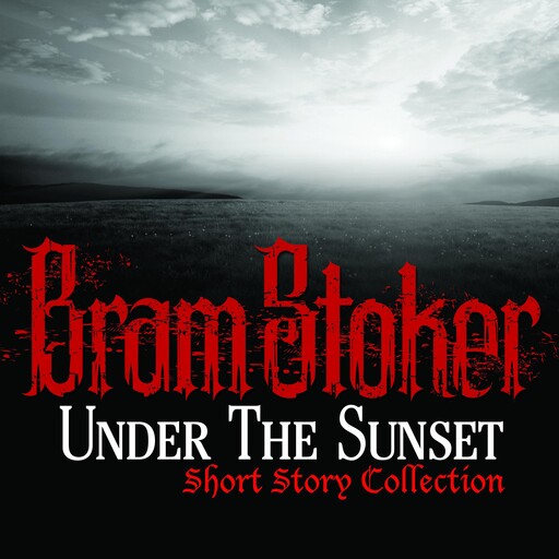 Under The Sunset Short Story Collection, Bram Stoker