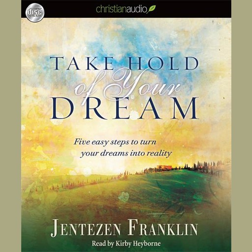 Take Hold of Your Dream, Jentezen Franklin