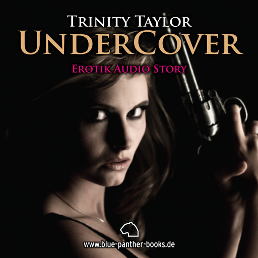 Undercover / Erotik Audio Story / Erotisches Hörbuch, Trinity Taylor