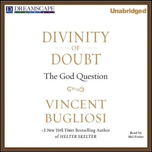 Divinity of Doubt, Vincent Bugliosi
