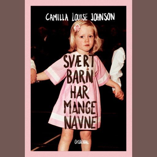 Svært barn har mange navne, Camilla Johnson
