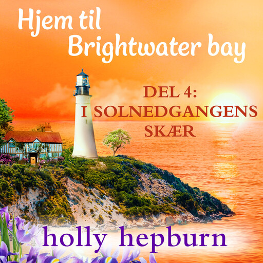 Hjem til Brightwater Bay 4: I solnedgangens skær, Holly Hepburn