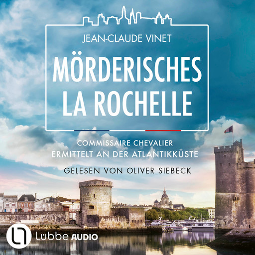 Mörderisches La Rochelle- Commissaire Chevalier ermittelt an der Atlantikküste - Commissaire Chevalier, Teil 2 (Ungekürzt), Jean-Claude Vinet