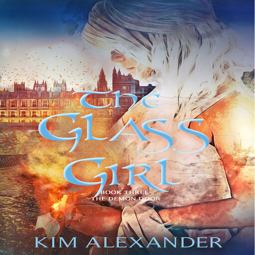The Glass Girl: The Demon Door Book Three, Kim Alexander