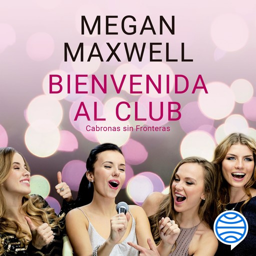 Bienvenida al club Cabronas sin Fronteras, Megan Maxwell