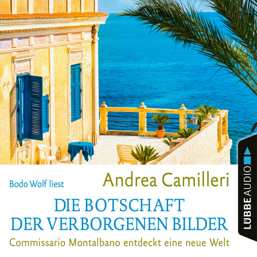 Die Botschaft der verborgenen Bilder - Commissario Montalbano - Commissario Montalbano entdeckt eine neue Welt, Band 25 (Gekürzt), Andrea Camilleri