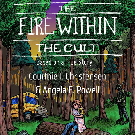 The Fire Within the Cult, Angela E. Powell, Courtnie J Christensen