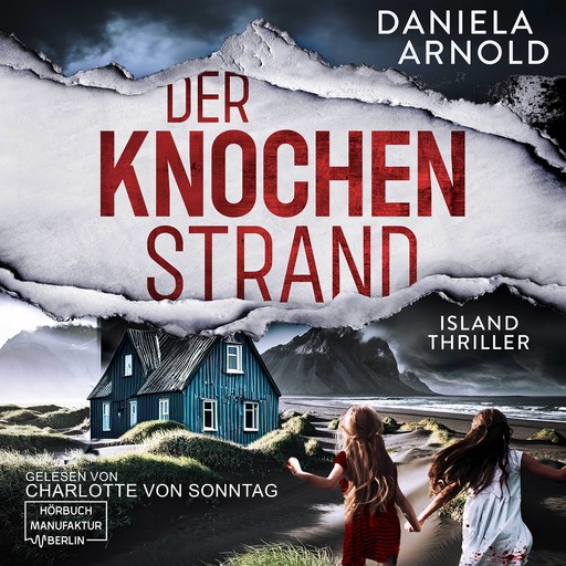 Der Knochenstrand - Island-Thriller (ungekürzt), Daniela Arnold