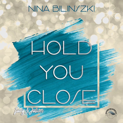 Hold you close: Lucy & Julian - Philadelphia Love Stories, Band 2 (Ungekürzt), Nina Bilinszki