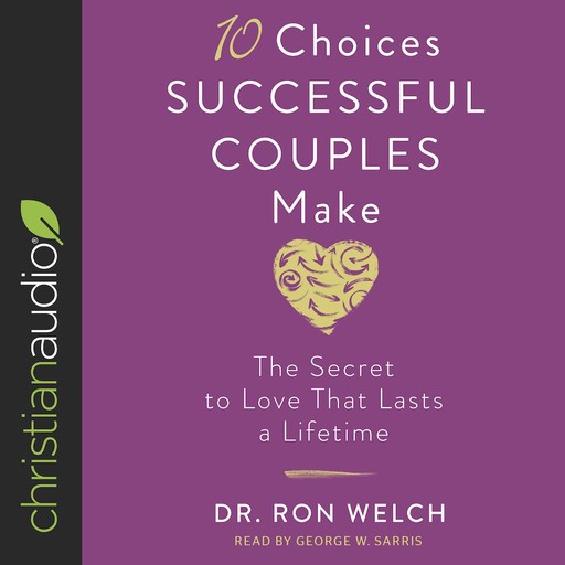 10 Choices Successful Couples Make, Ron Welch