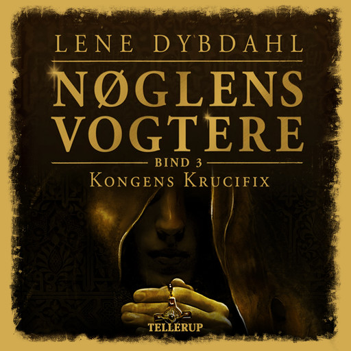 Nøglens Vogtere #3: Kongens krucifix, Lene Dybdahl