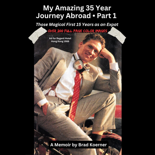 My Amazing 35 Year Journey Abroad - Part 1, Brad Koerner