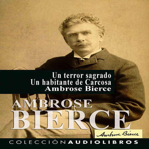 Un terror sagrado – Un habitante de Carcosa, Ambrose Bierce