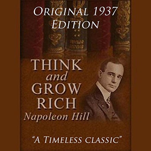 Think and Grow Rich - 1937 Edition, Napolean Hill
