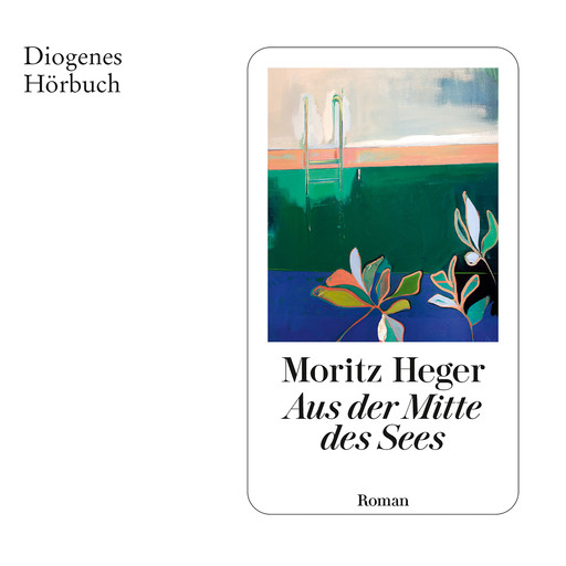 Aus der Mitte des Sees (Ungekürzt), Moritz Heger