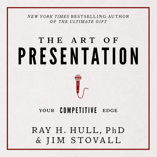 The Art of Presentation:Your Competitive Edge, Raymond Hull, Jim Stovall