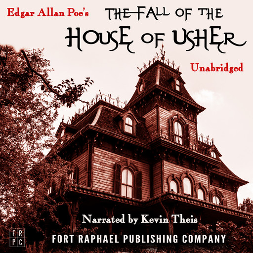 Edgar Allan Poe's The Fall of the House of Usher - Unabridged, Edgar Allan Poe